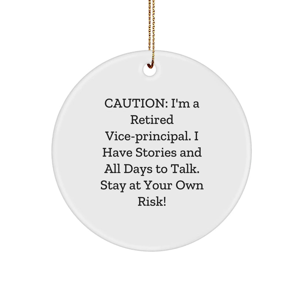 Funny Vice-Principal Gifts - 'Caution: I'm A Retired Vice-Principal...' Circle Ornament Christmas Unique Gifts from Friends, Family