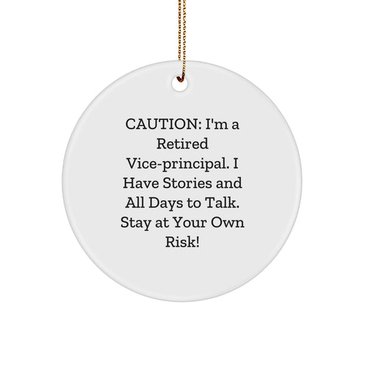 Funny Vice-Principal Gifts - 'Caution: I'm A Retired Vice-Principal...' Circle Ornament Christmas Unique Gifts from Friends, Family
