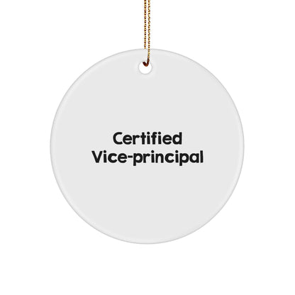 Funny Vice-Principal Gifts, 'Certified Vice-Principal' Circle Ornament for Christmas, Gifts from Men to Vice-Principals, Vice-Principal Appreciation