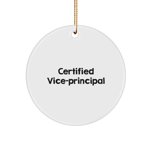 Funny Vice-Principal Gifts, 'Certified Vice-Principal' Circle Ornament for Christmas, Gifts from Men to Vice-Principals, Vice-Principal Appreciation