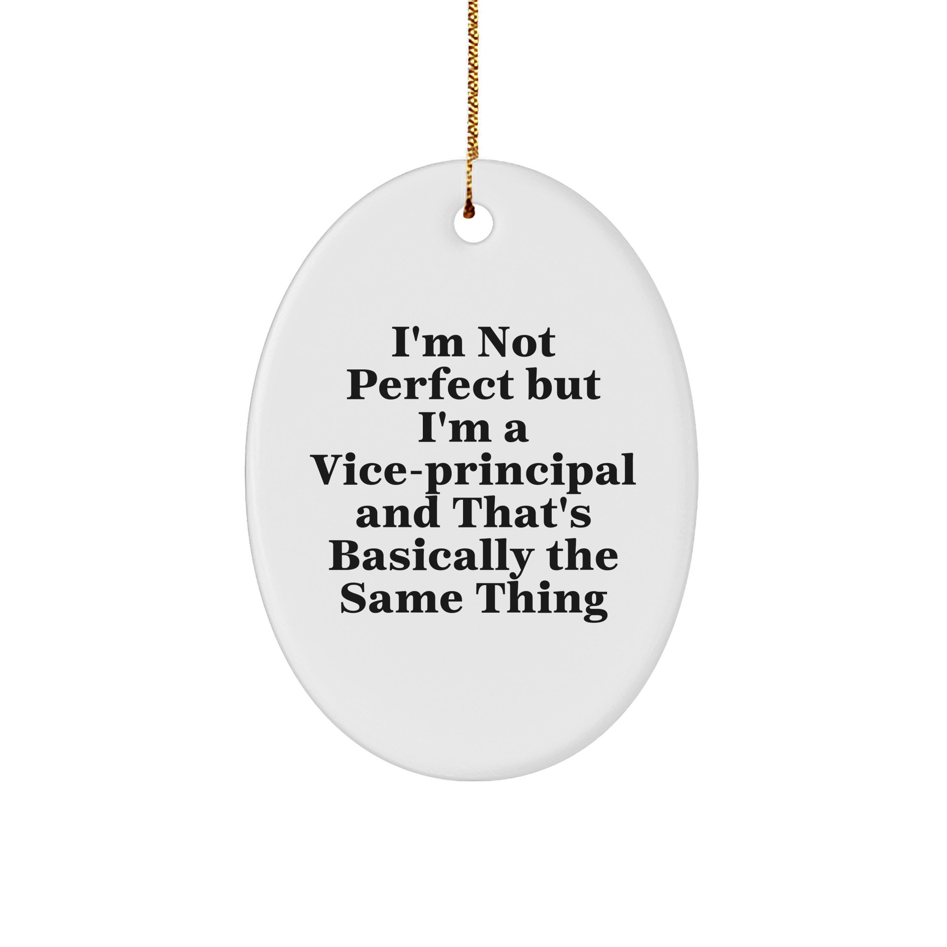 Funny Vice-Principal Gifts - 'I'm Not Perfect But I'm A Vice-Principal' Oval Ornament for Vice-Principal, Teachers, or Coworkers from Friends and Family this Christmas