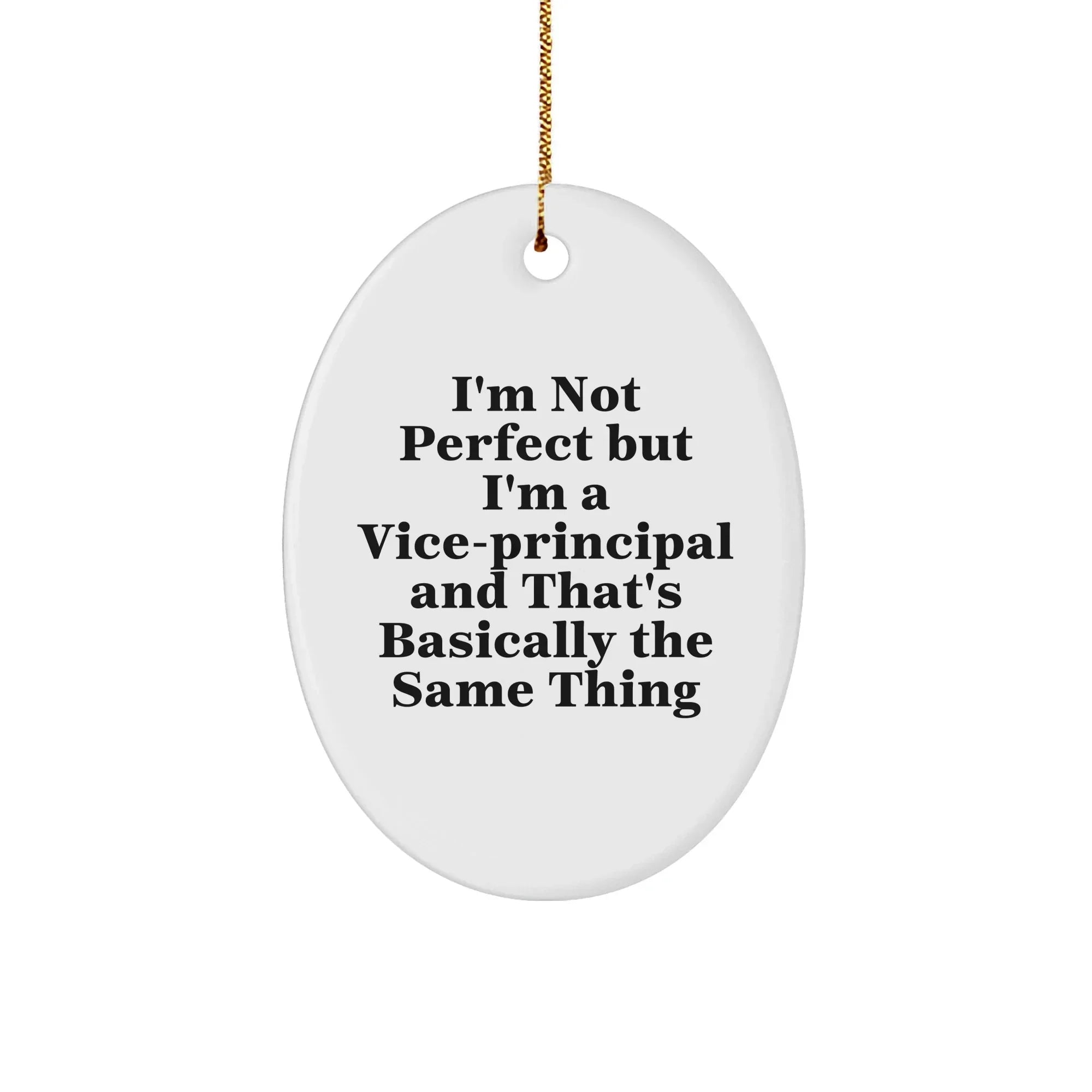 Funny Vice-Principal Gifts - 'I'm Not Perfect But I'm A Vice-Principal' Oval Ornament for Vice-Principal, Teachers, or Coworkers from Friends and Family this Christmas