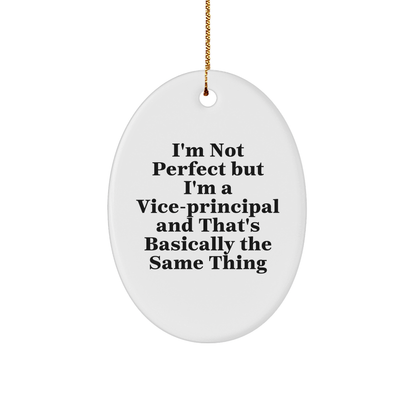 Funny Vice-Principal Gifts - 'I'm Not Perfect But I'm A Vice-Principal' Oval Ornament for Vice-Principal, Teachers, or Coworkers from Friends and Family this Christmas