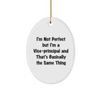 Funny Vice-Principal Gifts from Friends - Oval Ornament with 'I'm Not Perfect But I'm A Vice-Principal And That's Basically The Same Thing' Quote for Christmas Unique Gifts