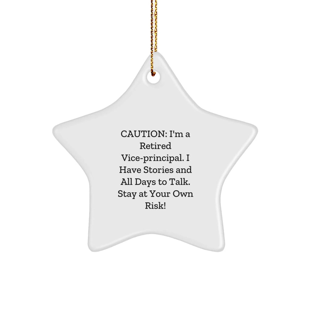 Funny Vice-principal Gifts, Star Ornament, Christmas Unique Gifts from Friends or Family, 'Caution: I'm A Retired Vice-principal...'