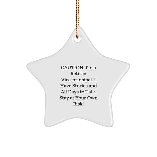 Funny Vice-principal Gifts, Star Ornament, Christmas Unique Gifts from Friends or Family, 'Caution: I'm A Retired Vice-principal...'