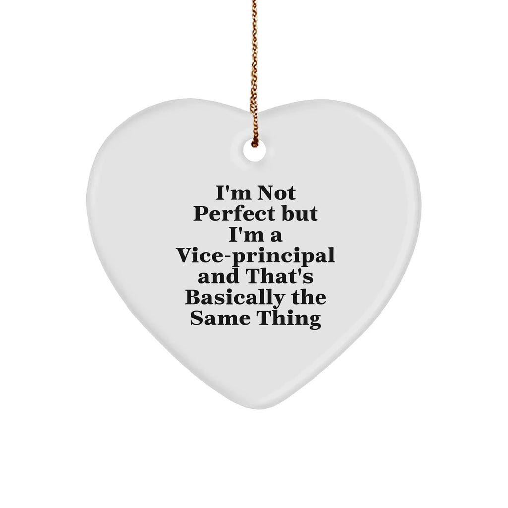 Funny Vice-principal Gifts from Friends, Heart Ornament 'I'm Not Perfect But I'm A Vice-principal' for Christmas