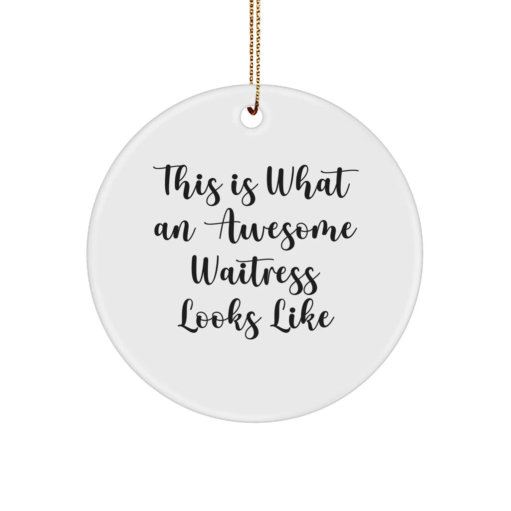 Funny Waitress Gifts, This Is What Awesome Waitress Looks Like, Circle Ornament for Christmas, Gifts from Friends, Gifts for Waitress