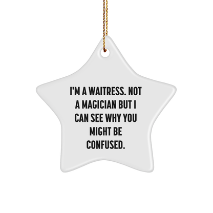 Funny Waitress Star Ornament Gifts from Friends - 'I'm A Waitress. Not A Magician But I Can See Why You Might Be Confused.' for Waitress, Christmas Unique Gifts