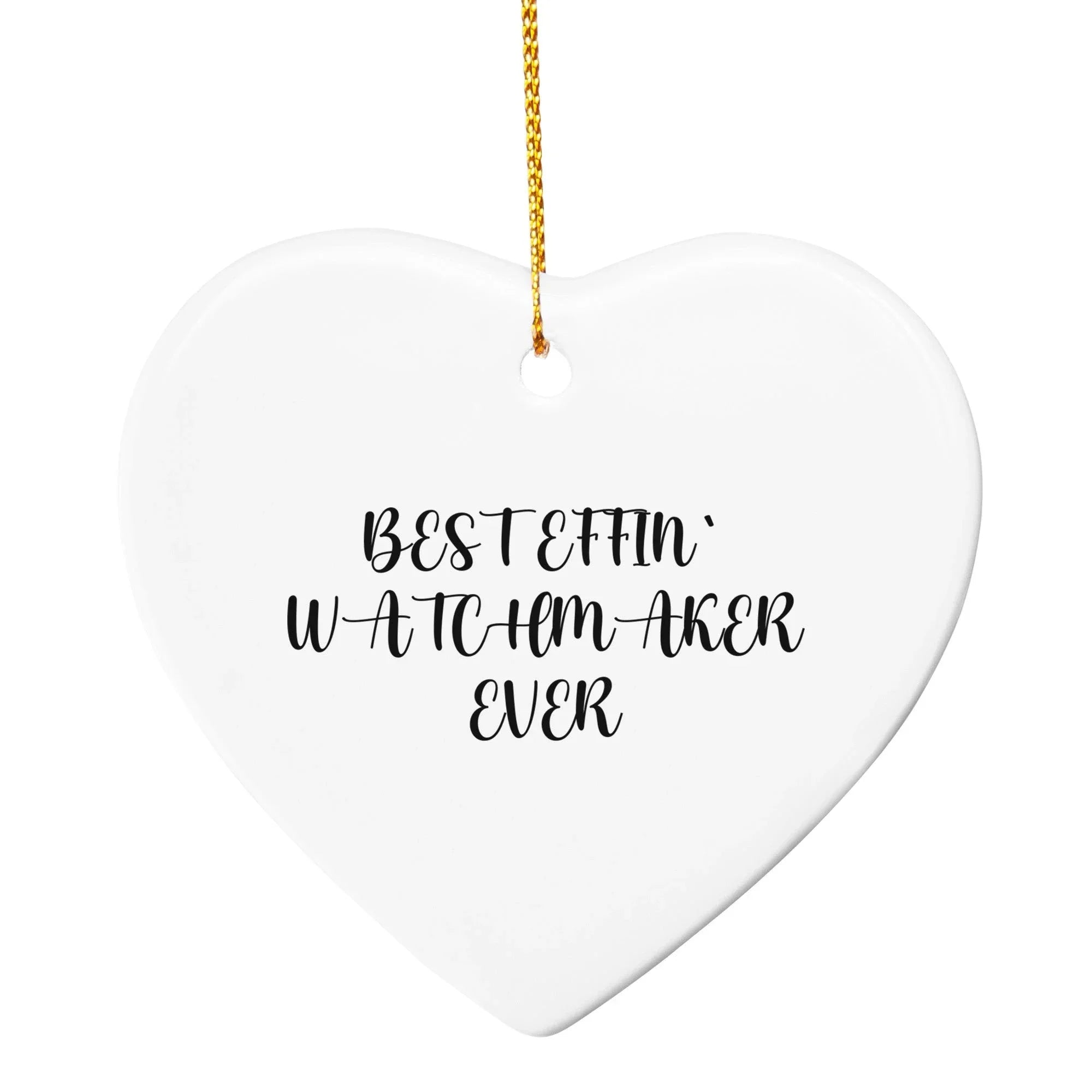 Funny Watchmaker Gifts from Friends, Heart Ornament for Christmas, 'Best Effin' Watchmaker Ever' Quote, Perfect for Watchmaker Lovers