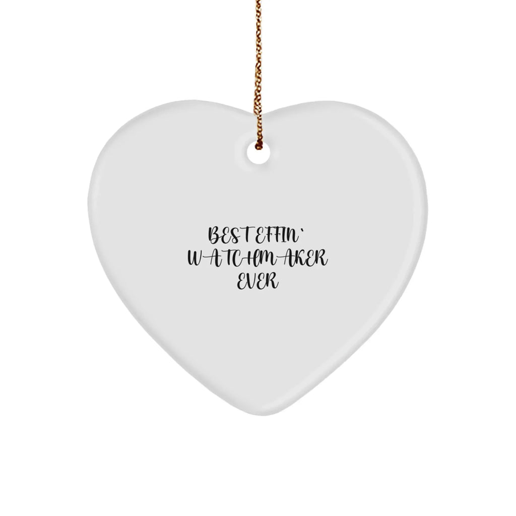 Funny Watchmaker Gifts from Friends, Heart Ornament for Christmas, 'Best Effin' Watchmaker Ever' Quote, Perfect for Watchmaker Lovers
