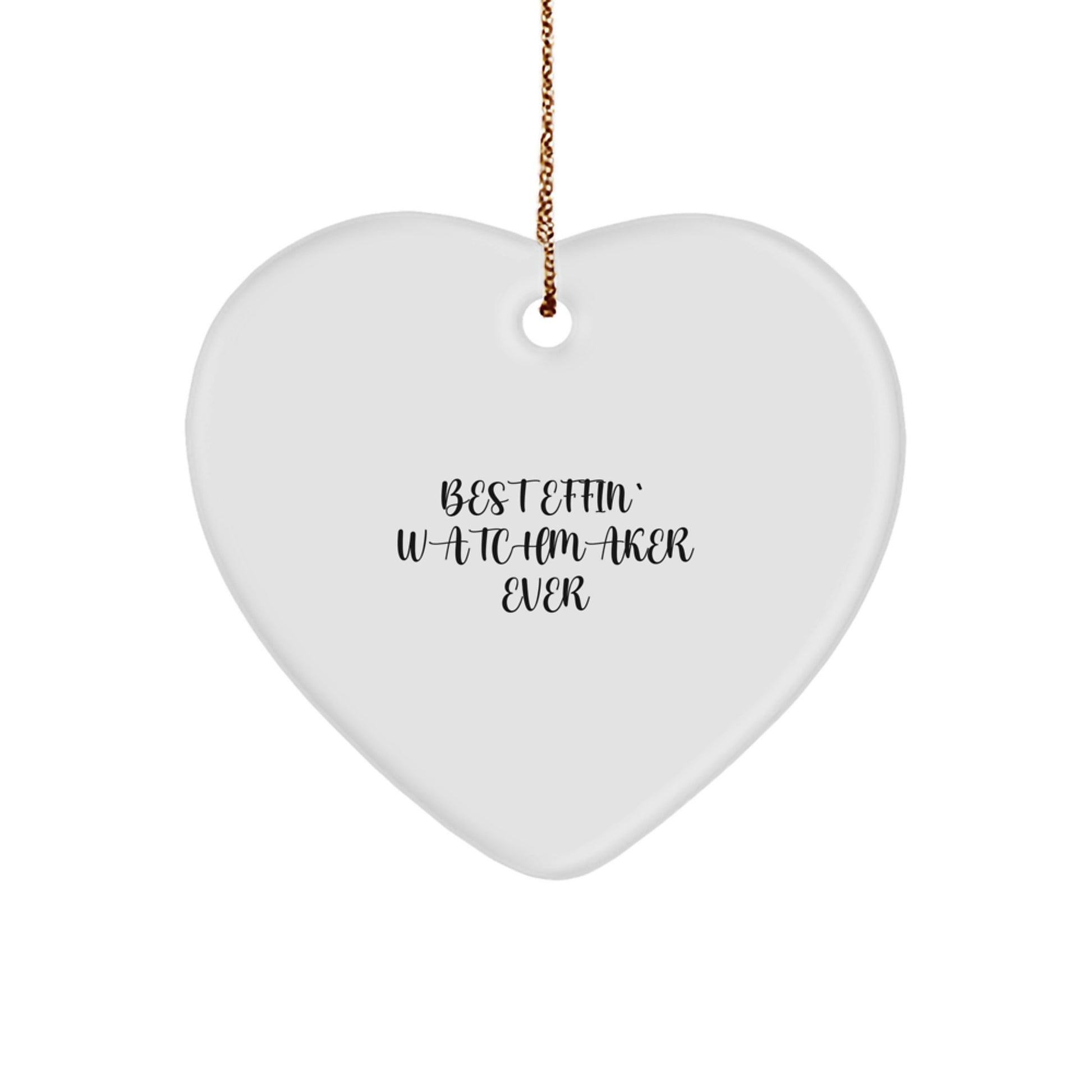 Funny Watchmaker Gifts from Friends, Heart Ornament for Christmas, 'Best Effin' Watchmaker Ever' Quote, Perfect for Watchmaker Lovers