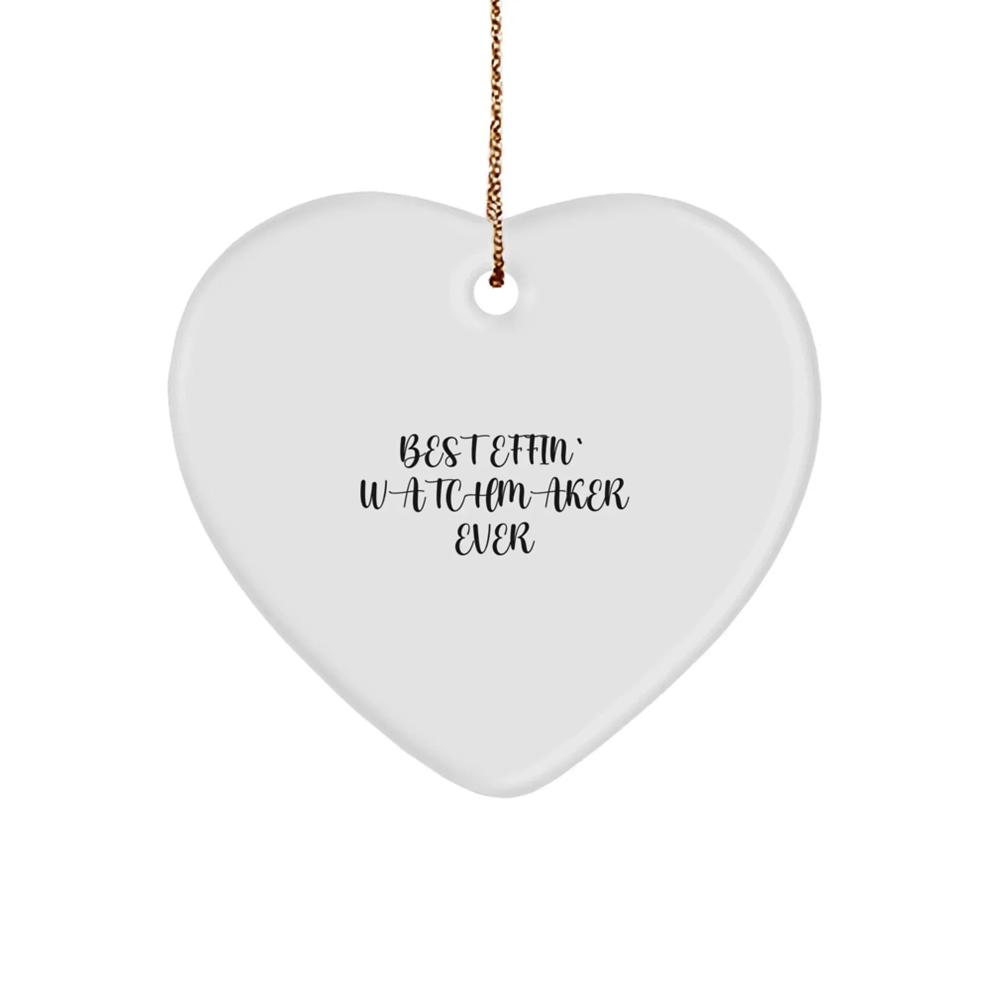Funny Watchmaker Gifts from Friends, Heart Ornament for Christmas, 'Best Effin' Watchmaker Ever' Quote, Perfect for Watchmaker Lovers