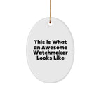 Funny Watchmaker Gifts from Friends for Christmas: This Is What An Awesome Watchmaker Looks Like Oval Ornament