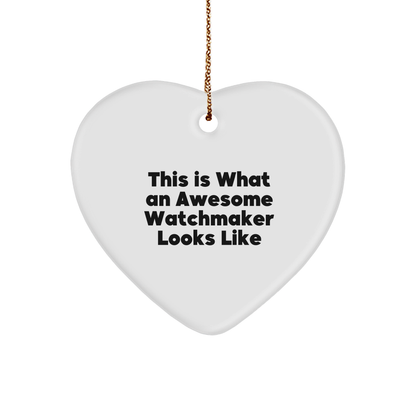 Funny Watchmaker Gifts from Men to Friends - This Is What Awesome Looks Like Heart Ornament for Christmas