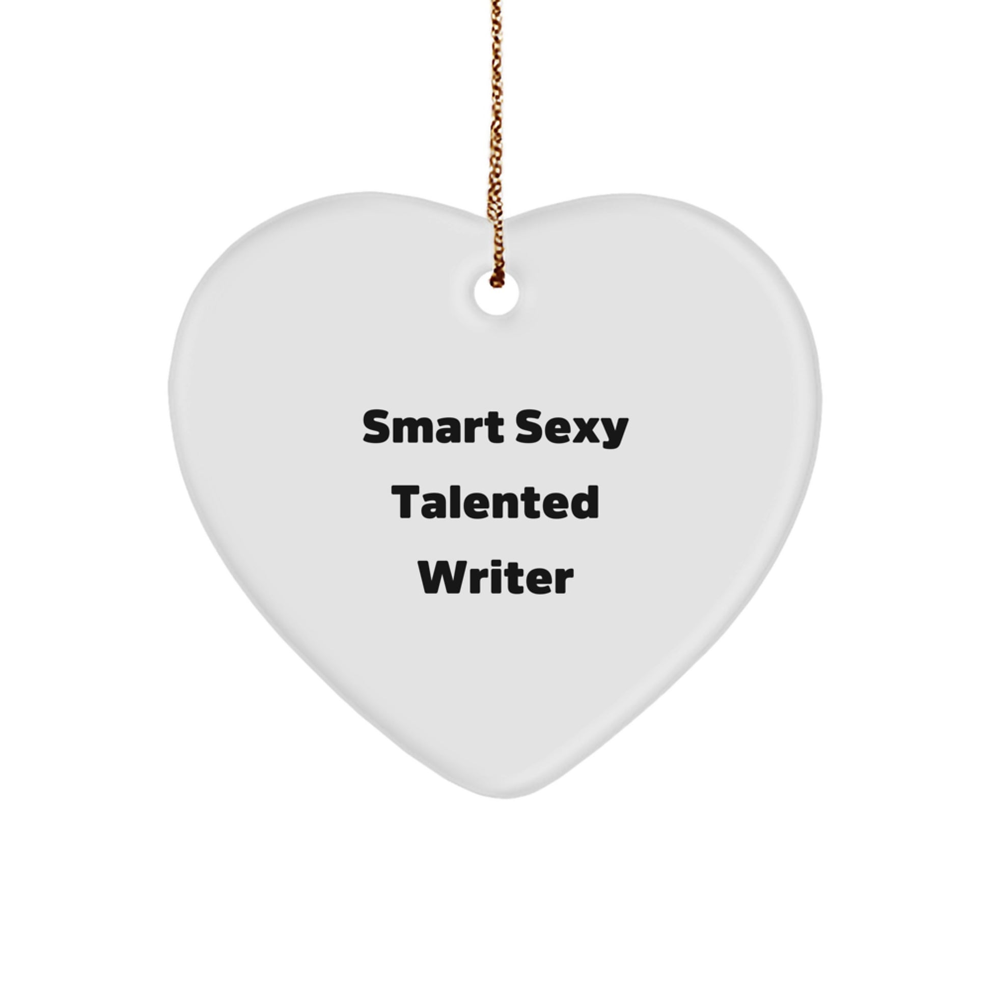 Funny Writer Gifts from Men to Writer Friends on Christmas - Smart Sexy Talented Writer Heart Ornament, White, 2.75