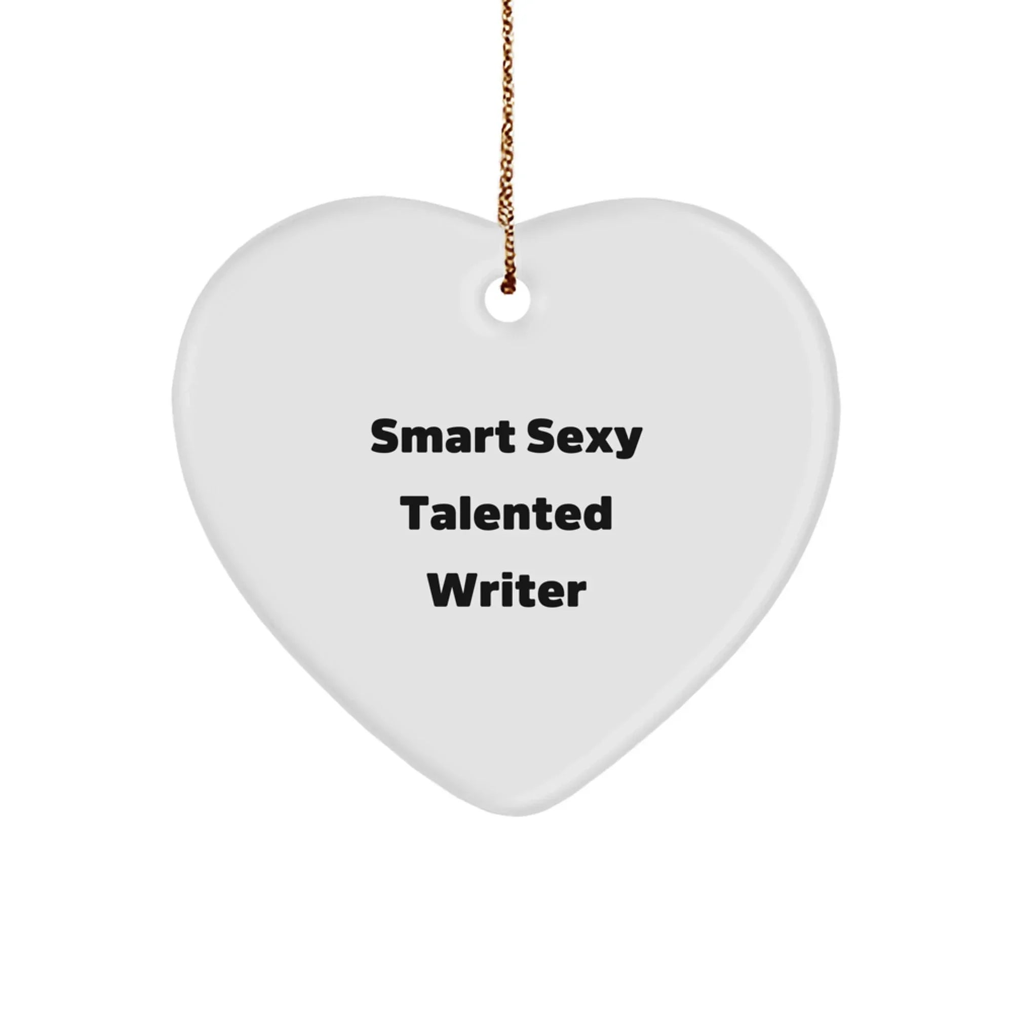 Funny Writer Gifts from Men to Writer Friends on Christmas - Smart Sexy Talented Writer Heart Ornament, White, 2.75