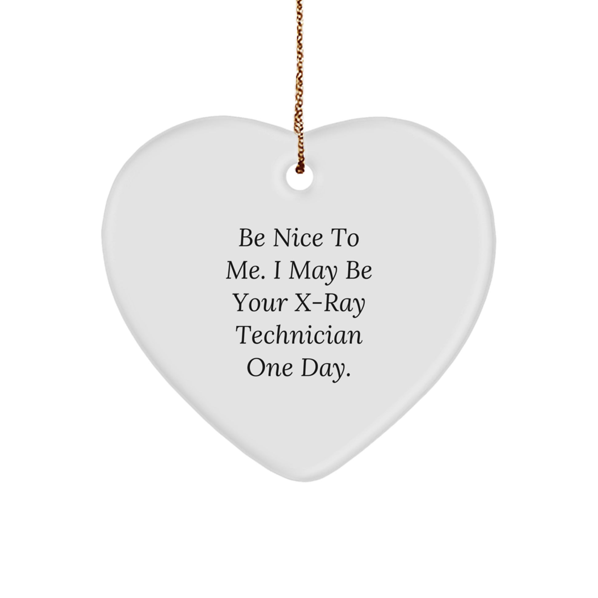 Funny X-Ray Technician Gifts, 'Be Nice To Me' Heart Ornament for Christmas - Gifts from Friends, Coworkers, or Family