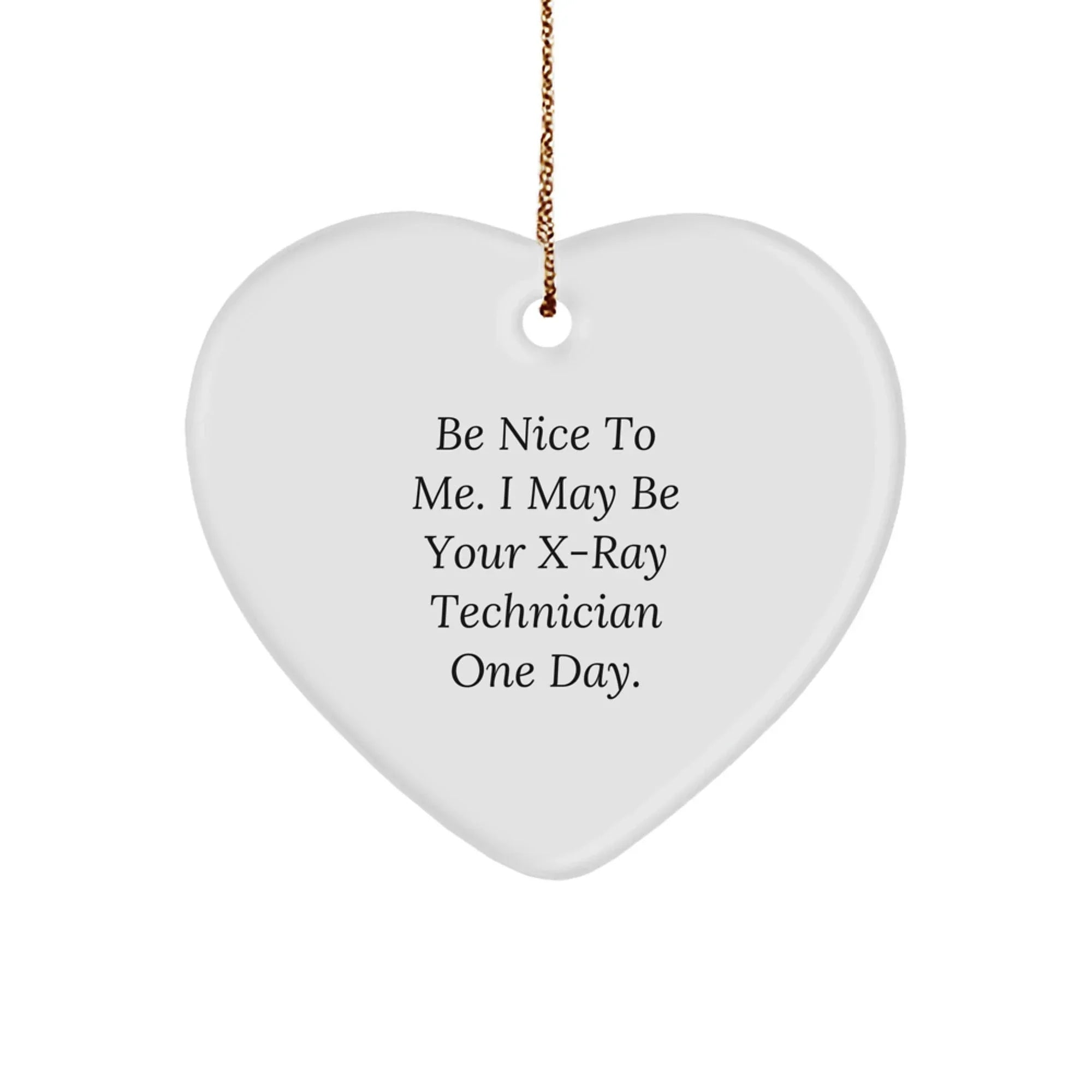 Funny X-Ray Technician Gifts, 'Be Nice To Me' Heart Ornament for Christmas - Gifts from Friends, Coworkers, or Family