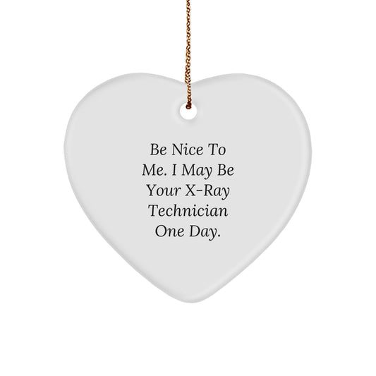 Funny X-Ray Technician Gifts, 'Be Nice To Me' Heart Ornament for Christmas - Gifts from Friends, Coworkers, or Family