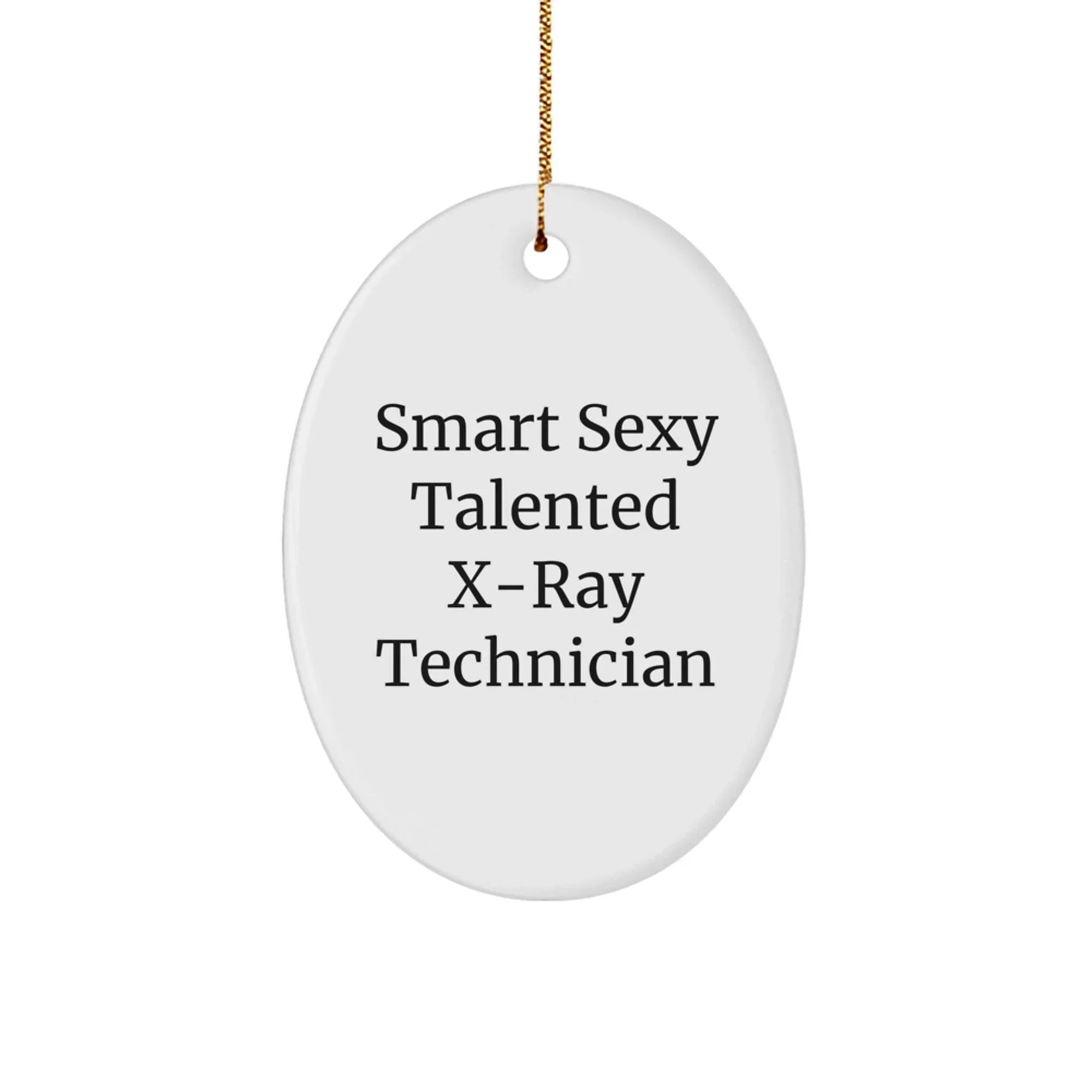 Funny X-Ray Technician Gifts, 'Smart Sexy Talented' Oval Ornament for Christmas, Gifts from Friends for X-Ray Technician