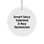 Funny X-Ray Technician Gifts, X-Ray Technician Circle Ornament, Smart Sexy Talented Quote, Gifts from Men to X-Ray Technician Friends, X-Ray Technician Christmas Unique Gift