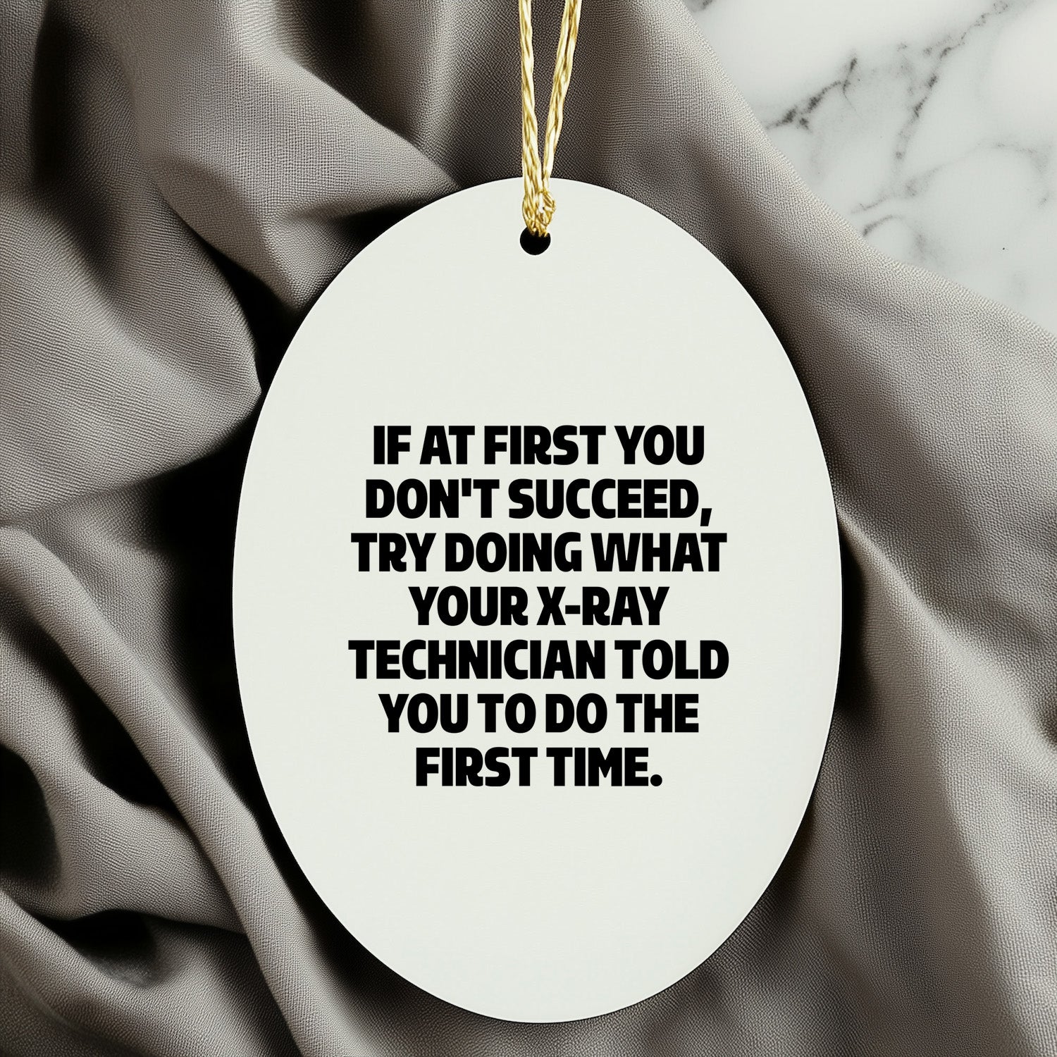 Funny X-Ray Technician Gifts from Friends - Oval Ornament with Inspirational Quote for Christmas