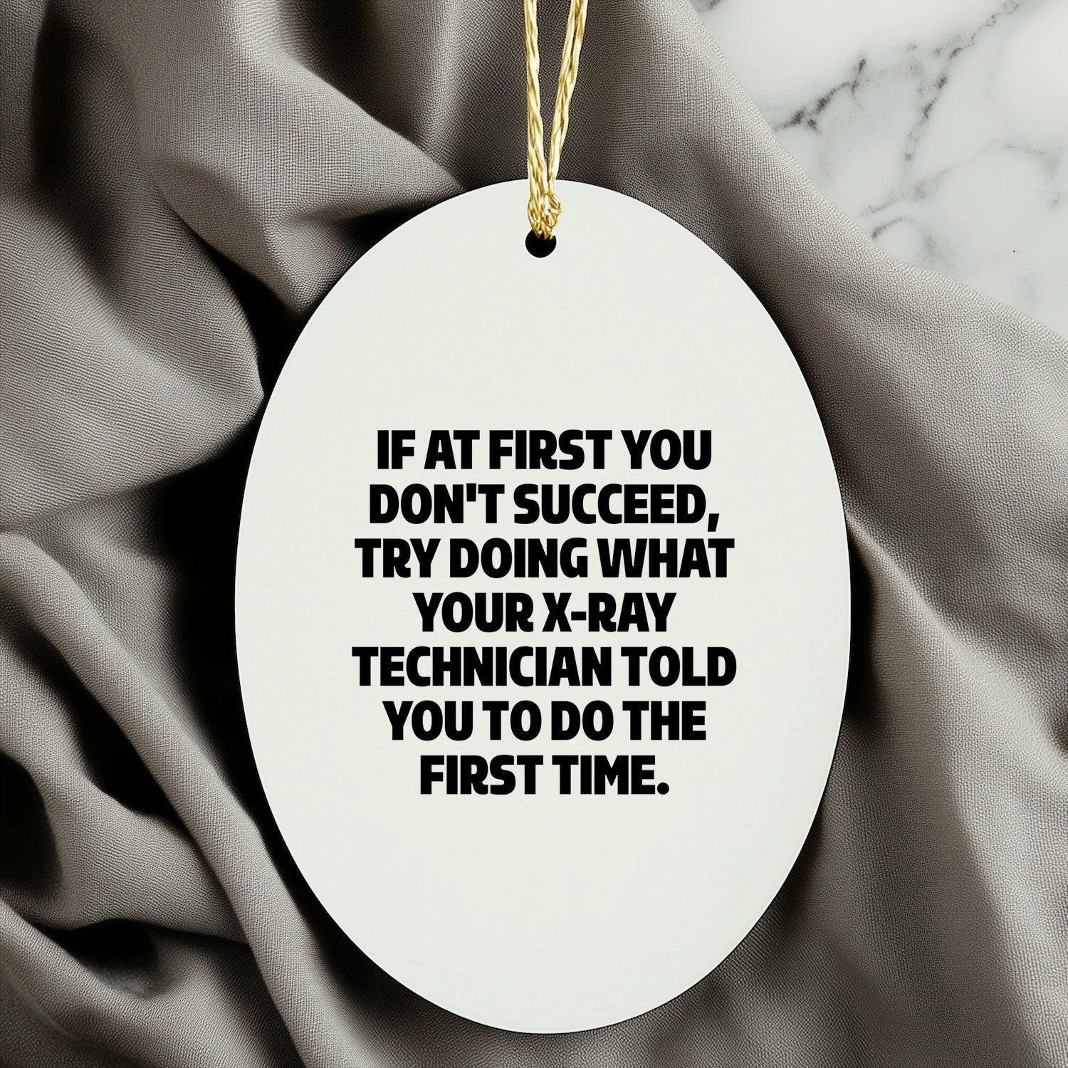 Funny X-Ray Technician Gifts from Friends - Oval Ornament with Inspirational Quote for Christmas