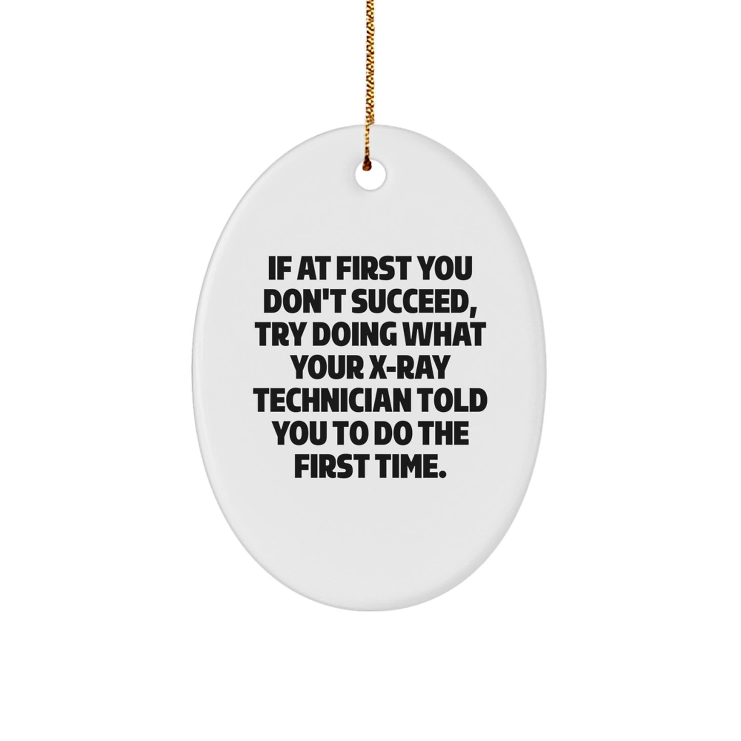 Funny X-Ray Technician Gifts from Friends - Oval Ornament with Inspirational Quote for Christmas