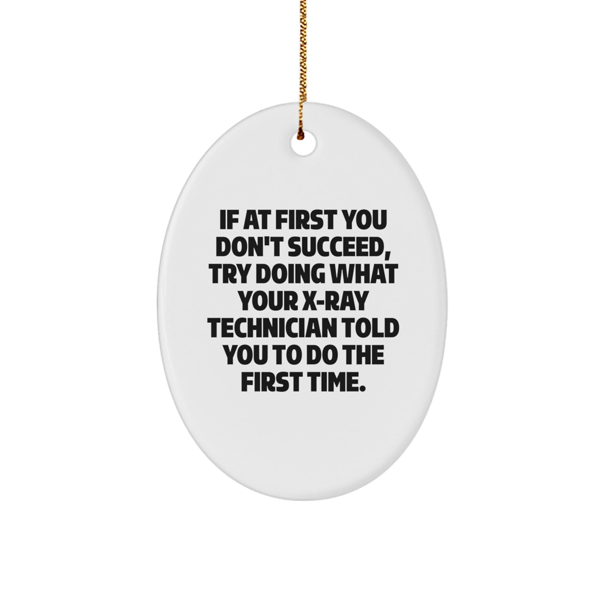 Funny X-Ray Technician Gifts from Friends - Oval Ornament with Inspirational Quote for Christmas