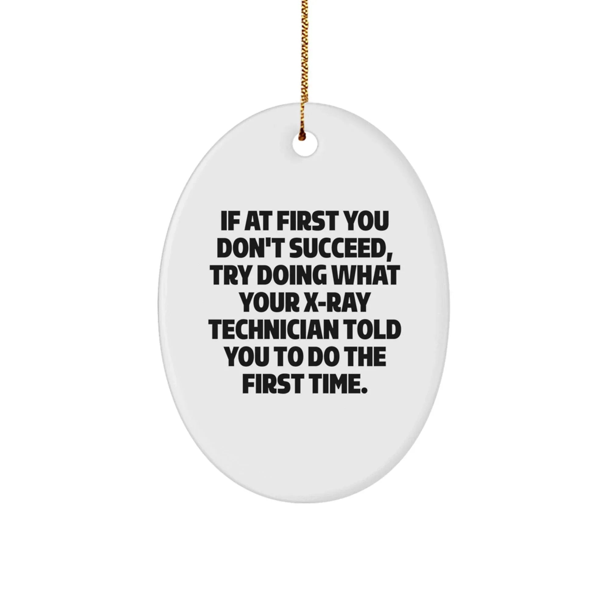 Funny X-Ray Technician Gifts from Friends - Oval Ornament with Inspirational Quote for Christmas