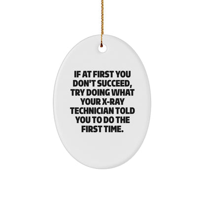 Funny X-Ray Technician Gifts from Friends - Oval Ornament with Inspirational Quote for Christmas