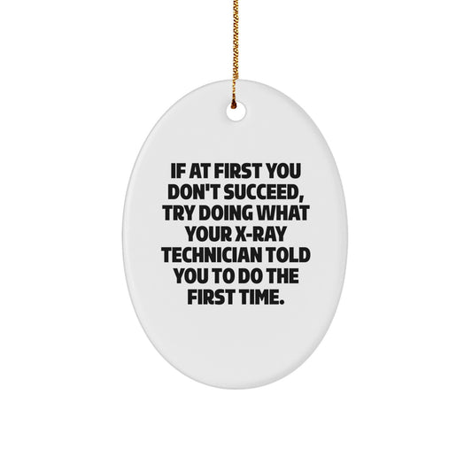 Funny X-Ray Technician Gifts from Friends - Oval Ornament with Inspirational Quote for Christmas
