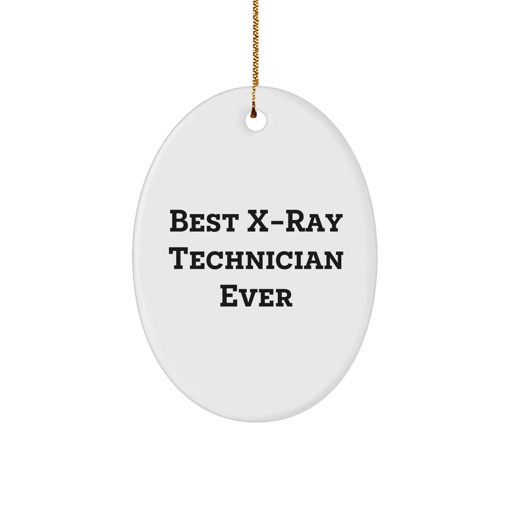 Funny X-Ray Technician Gifts from Friends for Best X-Ray Technician Ever Oval Ornament, X-Ray Technician Christmas Unique Gift Ideas
