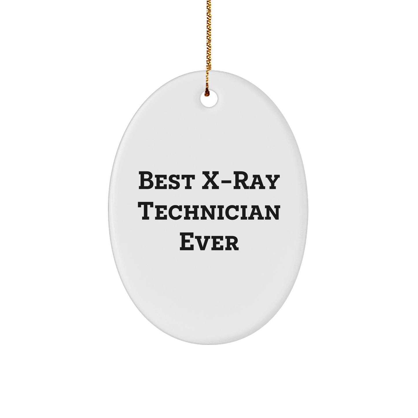 Funny X-Ray Technician Gifts from Friends for Best X-Ray Technician Ever Oval Ornament, X-Ray Technician Christmas Unique Gift Ideas