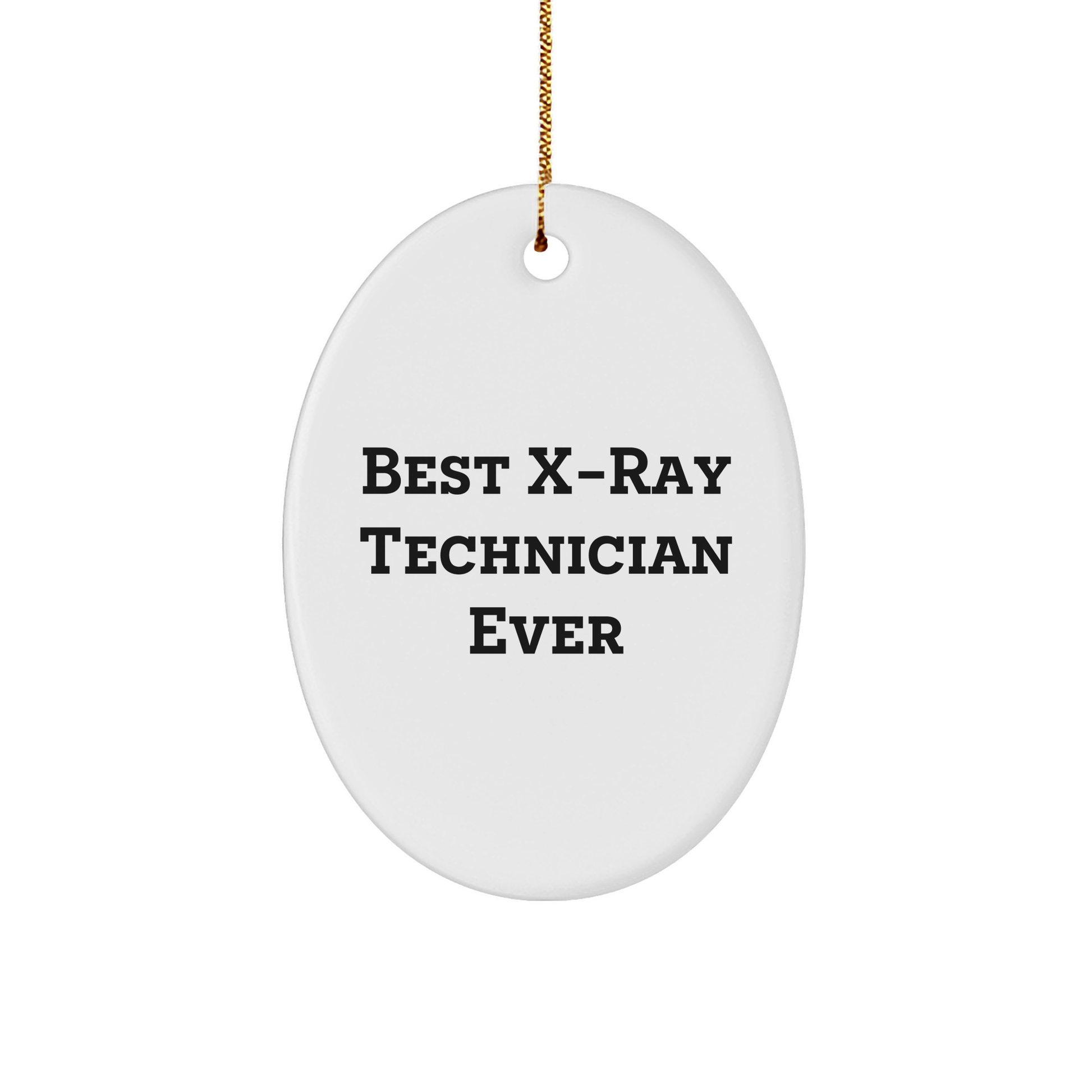 Funny X-Ray Technician Gifts from Friends for Best X-Ray Technician Ever Oval Ornament, X-Ray Technician Christmas Unique Gift Ideas