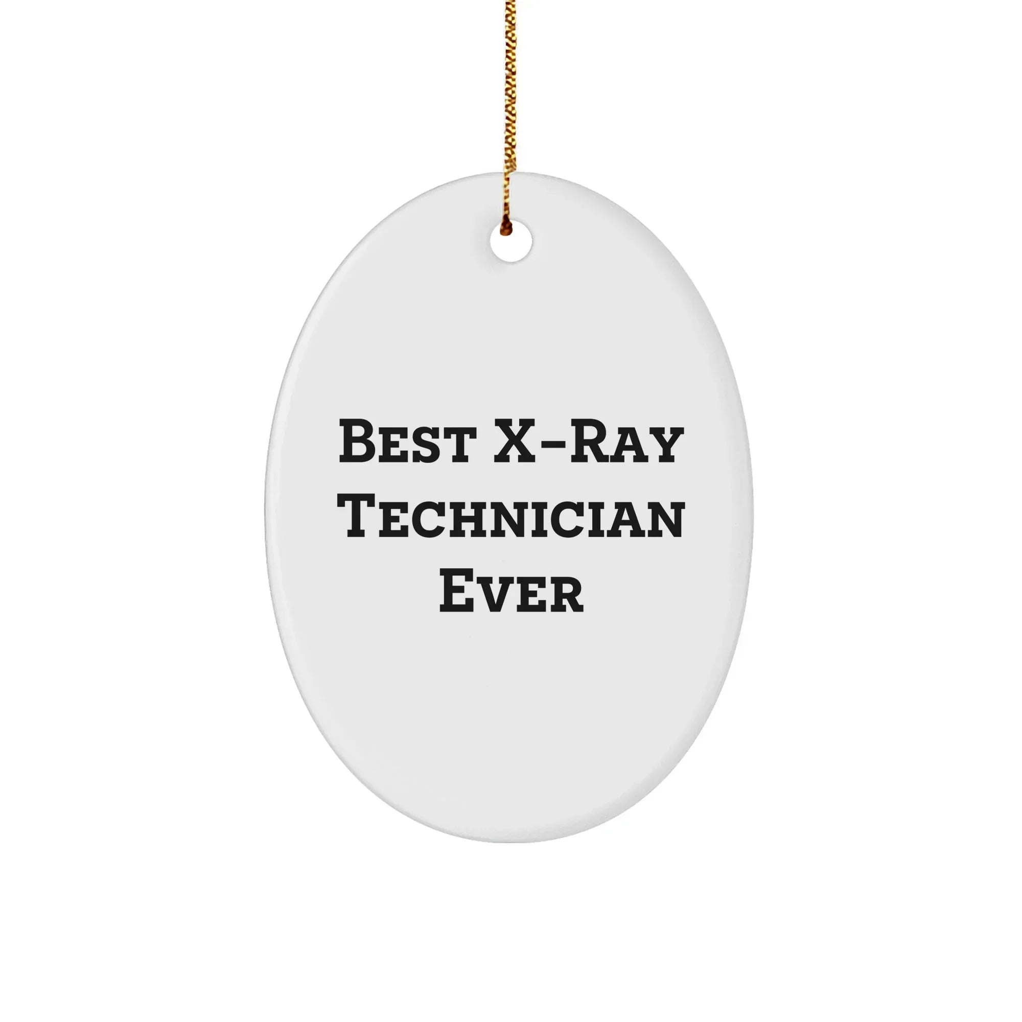 Funny X-Ray Technician Gifts from Friends for Best X-Ray Technician Ever Oval Ornament, X-Ray Technician Christmas Unique Gift Ideas