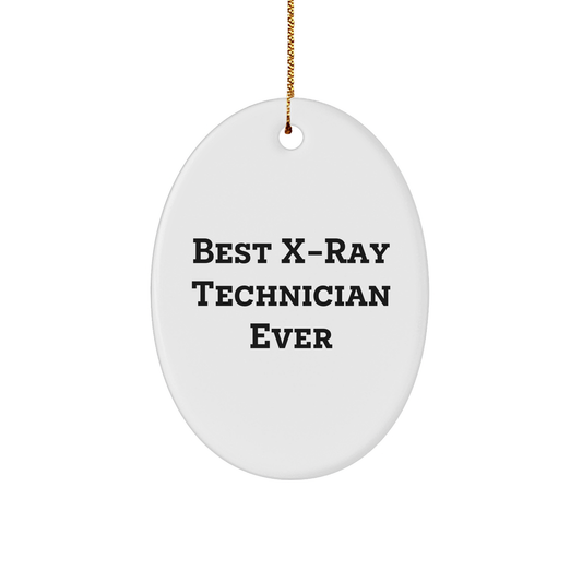 Funny X-Ray Technician Gifts from Friends for Best X-Ray Technician Ever Oval Ornament, X-Ray Technician Christmas Unique Gift Ideas