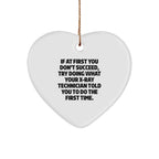 Funny X-Ray Technician Heart Ornament Gifts from Friends, Coworkers, Family for Christmas - If At First You Don't Succeed, Try Doing What Your X-ray Technician Told You To Do The First Time.