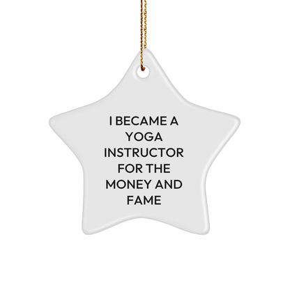 Funny Yoga Instructor Gifts - 'I Became A Yoga Instructor For The Money And Fame' Star Ornament, Gifts from Friends to Family, for Christmas