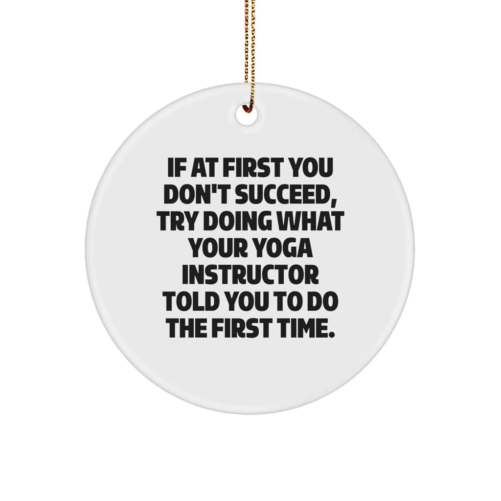 Funny Yoga Instructor Gifts for Him or Her from Friends Family, Inspirational Circle Ornament with Humorous Quote, Unique Christmas Unique Gifts for Yoga Lovers