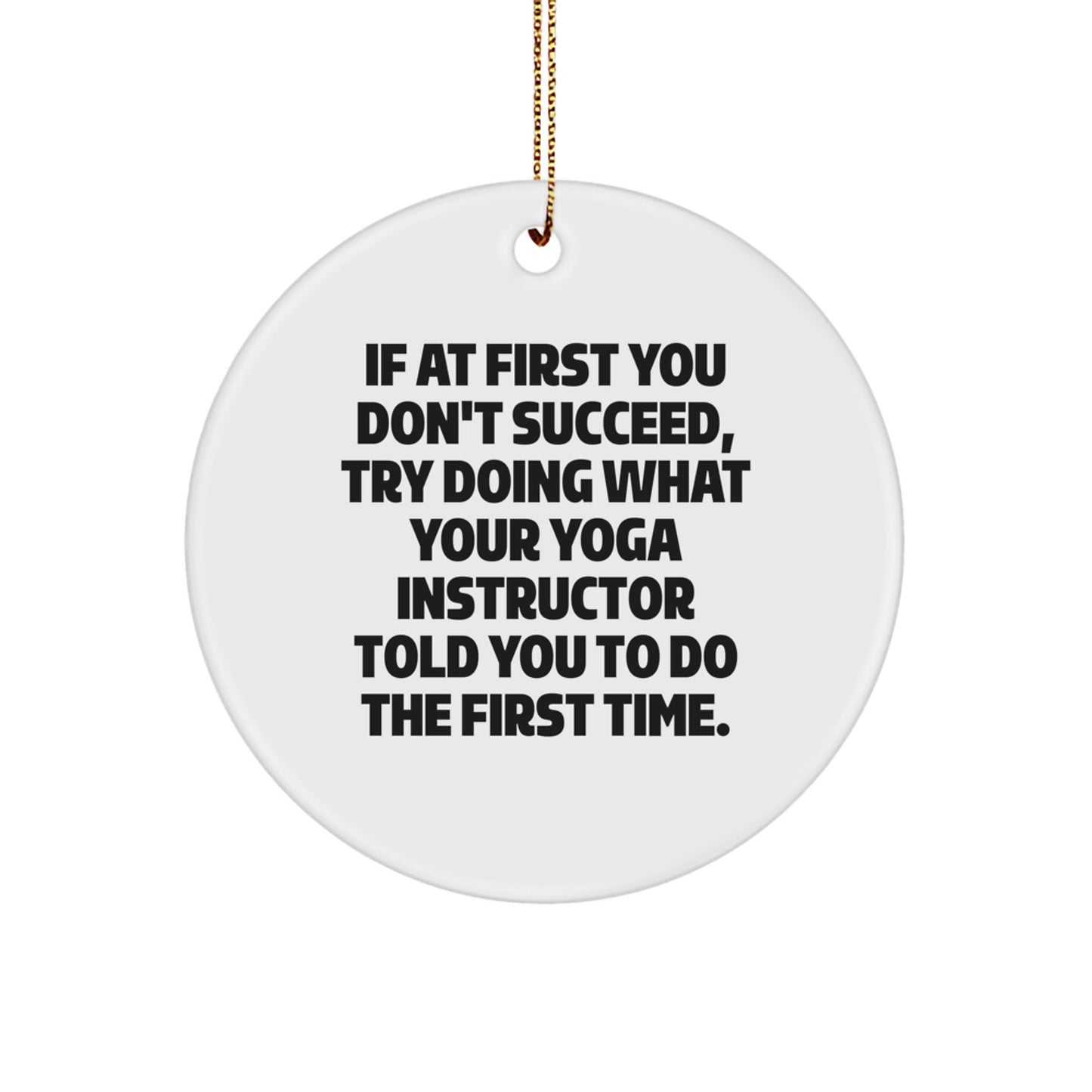 Funny Yoga Instructor Gifts for Him or Her from Friends Family, Inspirational Circle Ornament with Humorous Quote, Unique Christmas Unique Gifts for Yoga Lovers