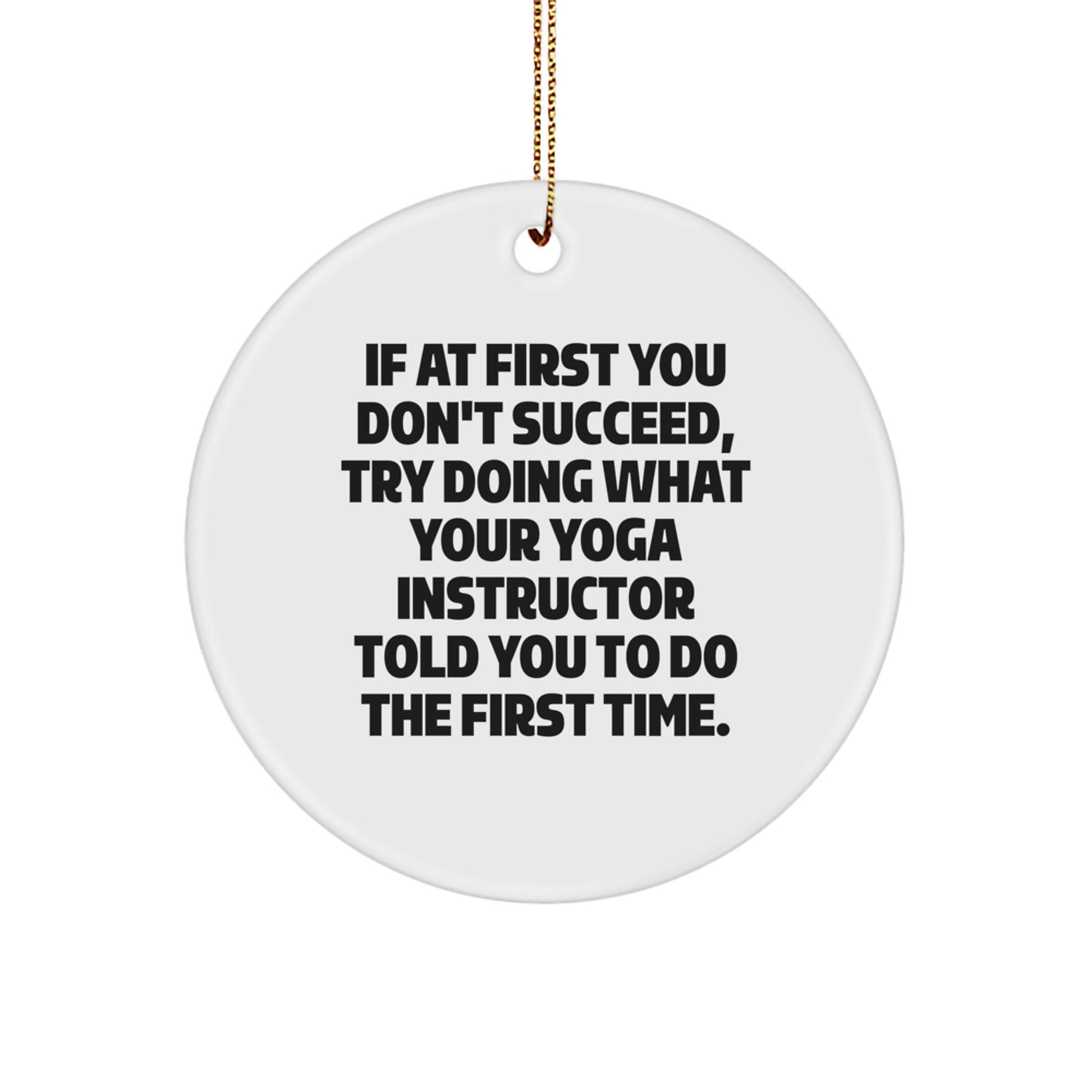 Funny Yoga Instructor Gifts for Him or Her from Friends Family, Inspirational Circle Ornament with Humorous Quote, Unique Christmas Unique Gifts for Yoga Lovers