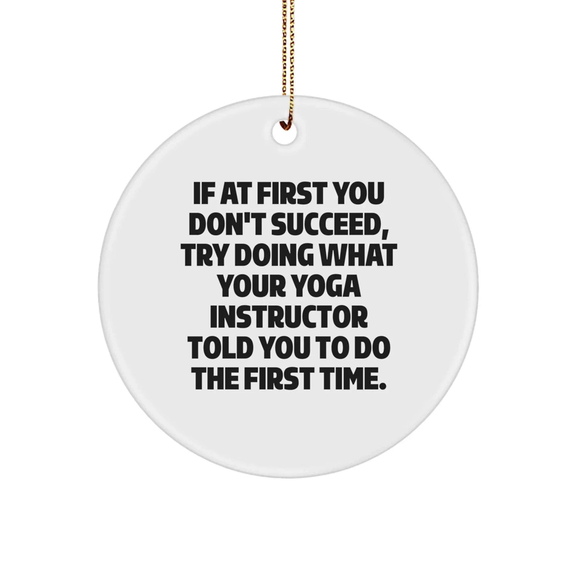 Funny Yoga Instructor Gifts for Him or Her from Friends Family, Inspirational Circle Ornament with Humorous Quote, Unique Christmas Unique Gifts for Yoga Lovers