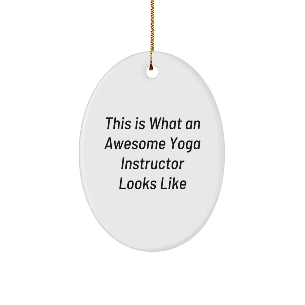 Funny Yoga Instructor Gifts from Friends, Gifts for Yoga Instructors, Oval Ornament, This Is What An Awesome Yoga Instructor Looks Like, Christmas Unique Gifts