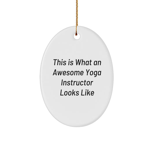 Funny Yoga Instructor Gifts from Friends, Gifts for Yoga Instructors, Oval Ornament, This Is What An Awesome Yoga Instructor Looks Like, Christmas Unique Gifts