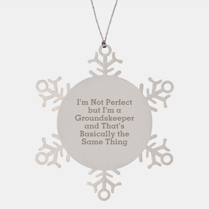 Funny groundskeeper Gifts from Men to Friends - Snowflake Ornament with Inspirational Quote 'I'm Not Perfect...' for groundskeeper Christmas