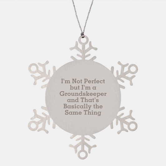 Funny groundskeeper Gifts from Men to Friends - Snowflake Ornament with Inspirational Quote 'I'm Not Perfect...' for groundskeeper Christmas