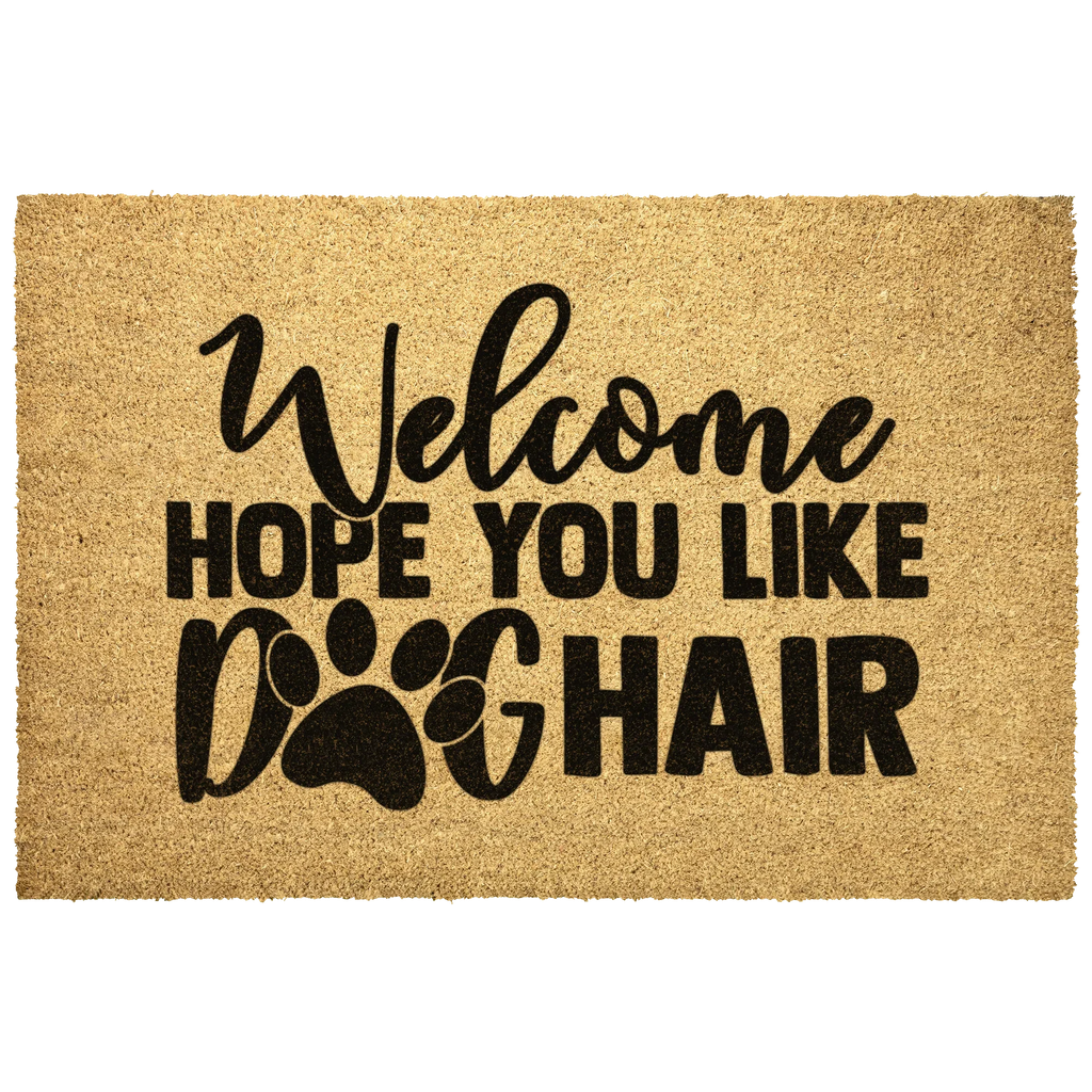 Funny Hope You Like Dog Hair Natural Coir Welcome Mat