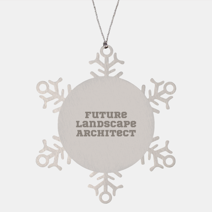 Future Landscape Architect Christmas Unique Gifts from Friends Snowflake Ornament, Inspirational Quotes for Landscape Architects, Shatterproof Snowflake Decoration, 3.14 Inch Diameter